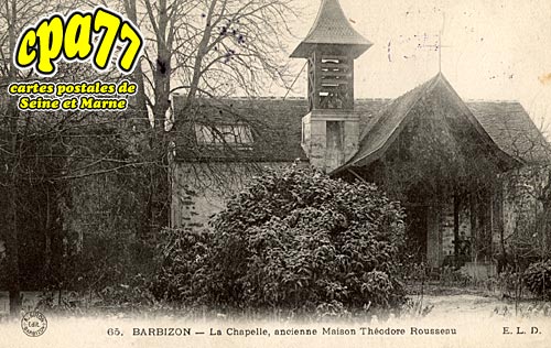 Barbizon - La Chapelle, ancienne Maison Thodore Rousseau