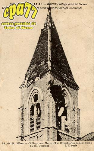 Barcy - Guerre 1914-15 - L'glise, le clocher aprs le bombardement par les allemands