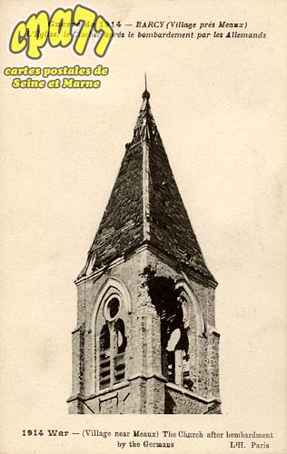 Barcy - Guerre de 1914 - L'glise, le clocher aprs le bombardement par les allemands