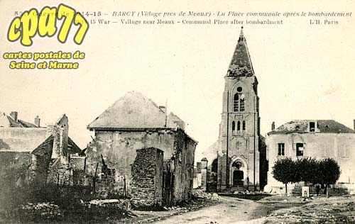 Barcy - Guerre de 1914-15 - Barcy (village prs de Meaux) - La Place communale aprs le bombardement