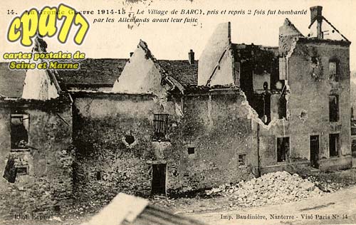 Barcy - La Grande Guerre 1914-15 - Le village de Barcy, pris et repris 2fois fut bombardé par les allemands avant leur fuite