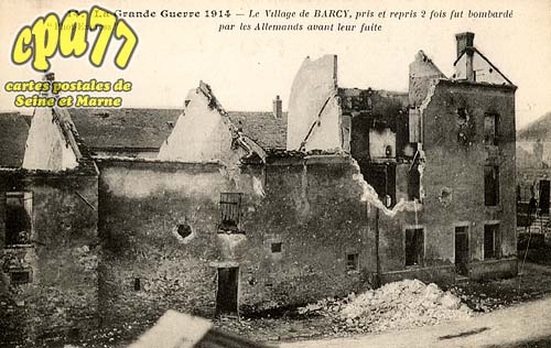 Barcy - La Grande Guerre 1914 - Le village de Barcy, pris et repris 2fois fut bombardé par les allemands avant leur fuite