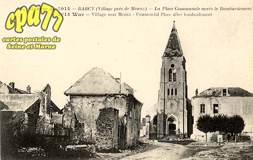 Barcy - Guerre de 1914 - La Place Communale après le bombardement