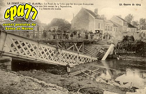 La Fert Gaucher - Le Pont de la Ville que les troupes franaises du Gnie ont fait sauter le 5 Septembre,  4 heures du matin