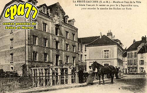 La Fert Gaucher - Moulin et Pont de la Ville - Le Gnie Franais fit sauter ce pont le 5 septembre 1914, pour retarder la marche des Boches sur Paris