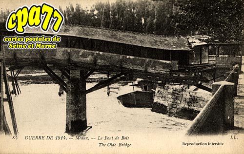 Meaux - La Grande Guerre 1914-15 - Le Pont des Moulins dtruit par le gnie Anglais (5 sept.1914)