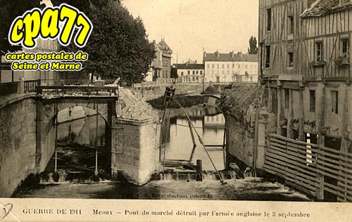 Meaux - Guerre de 1914 - Pont du march dtruit par l'arme anglaise le 3 septembre