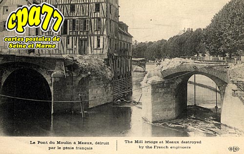 Meaux - Le Pont du Moulin, dtruit par le gnie franais