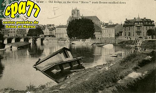 Meaux - Guerre de 1914 - Bateaux lavoirs couls et le Vieux Pont