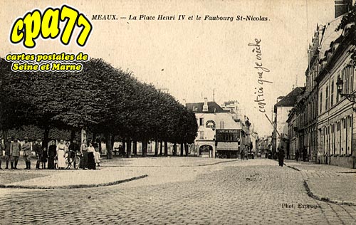 Meaux - La Place Henri IV et le Faubourg St-Nicolas