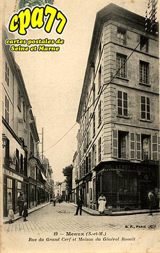 Meaux - Rue du Grand Cerf et Maison du Gnral du Gnral Raoult