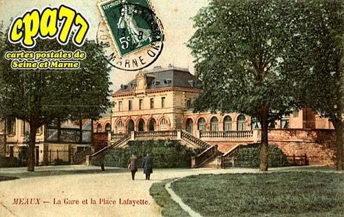 Meaux - La Gare et la Place Lafayette