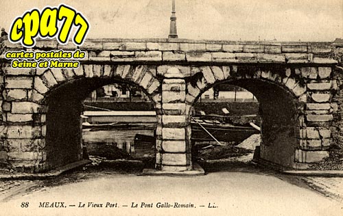 Meaux - Le Vieux Port - Le Pont Gallo-Romain