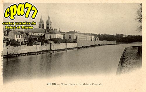 Melun - Notre-Dame et la Maison Centrale