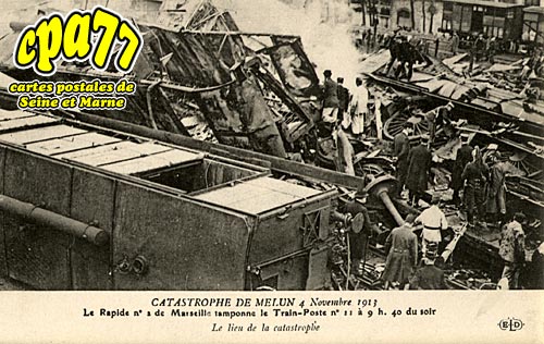 Melun - Catastrophe de Melun 4 Novembre 1913 - Le Rapide n° 2 de Marseille tamponne le Train-Poste n° 11 à 9h40 du soir - Le lieu de la catastrophe
