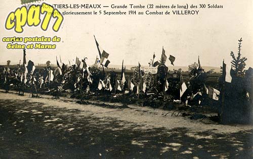 Chauconin Neufmontiers - Grande Tombe (22 mtres de long) des 300 Soldats morts glorieusement le 5 Septembre 1914 au Combat de Villeroy