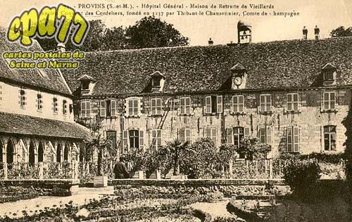 Provins - Hpital gnral - Maison de Retraite de Vieillards - Anciens Couvent des Cordeliers, fond en 1237 par Thibaut le Chansonnier, Comte de Champagne