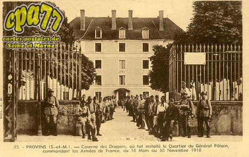 Provins - Caserne des Dragons, o fut install le Quartier du Gnral Ptain, commandant les Armes de France, du 16 Mars au 30 Novembre 1918