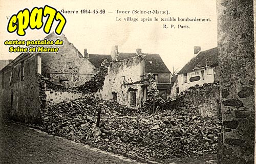 Trocy En Multien - La Guerre 1914-15-16 - Le Village aprs le terrible bombardement