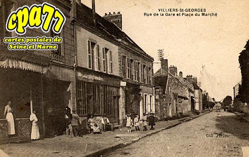 Villiers St Georges - Rue de la Gare et Place du March