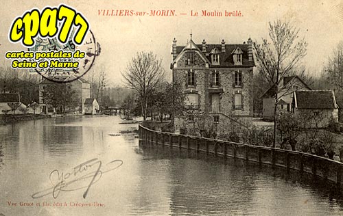 Villiers Sur Morin - Le Moulin brûlé